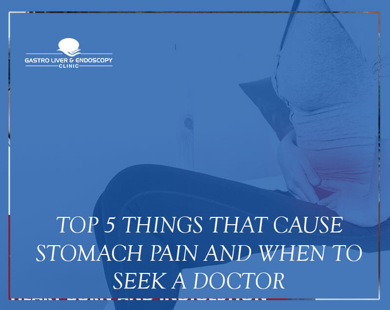 Top 5 Things That Cause Stomach Pain And When To Seek A Doctor